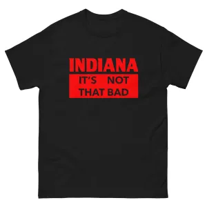 State Of Indiana University Shirt It's Not That Bad T Shirt