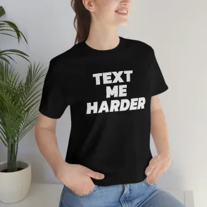 Text Me Harder Short Sleeve Tee