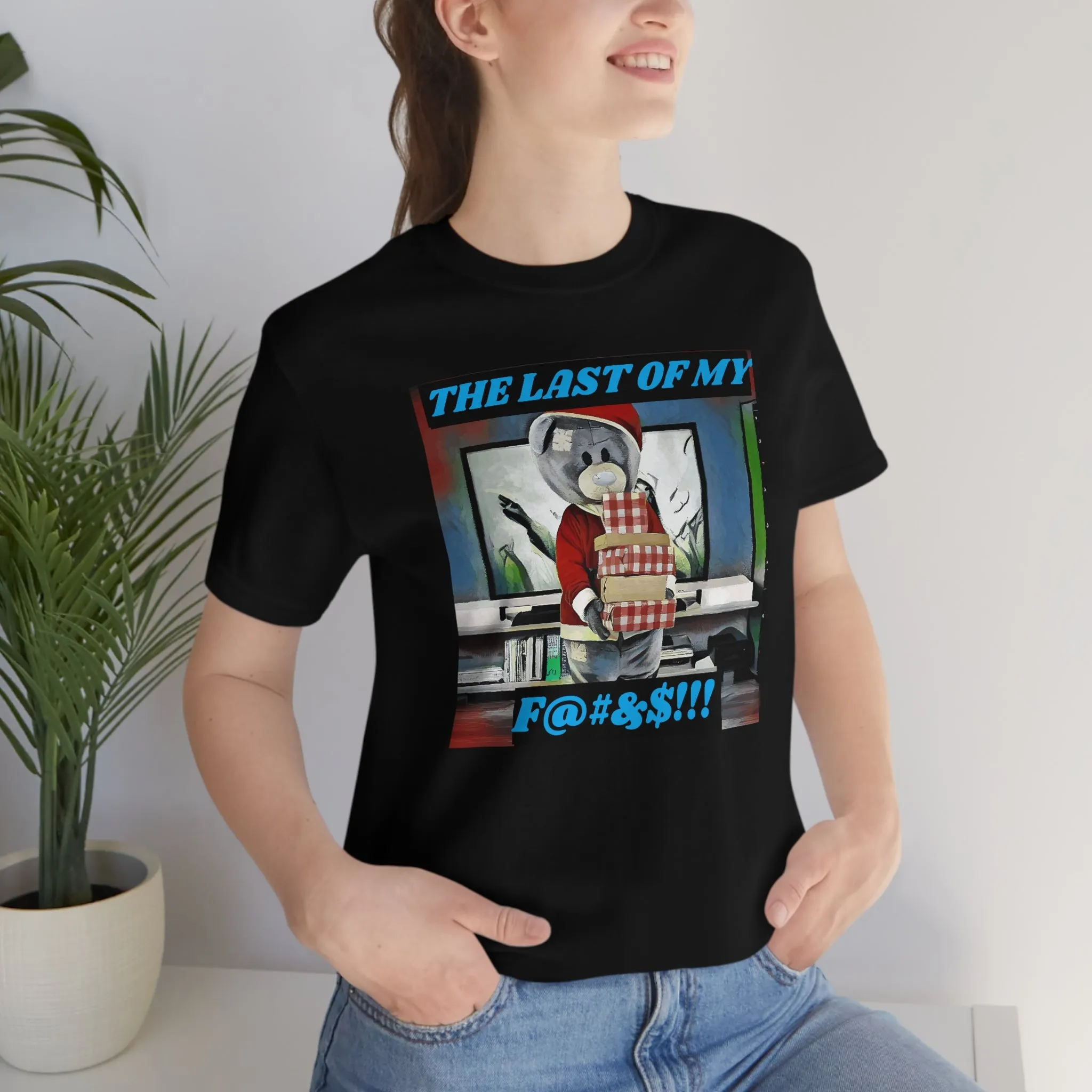 The Last of My F....!!! Short Sleeve Tee