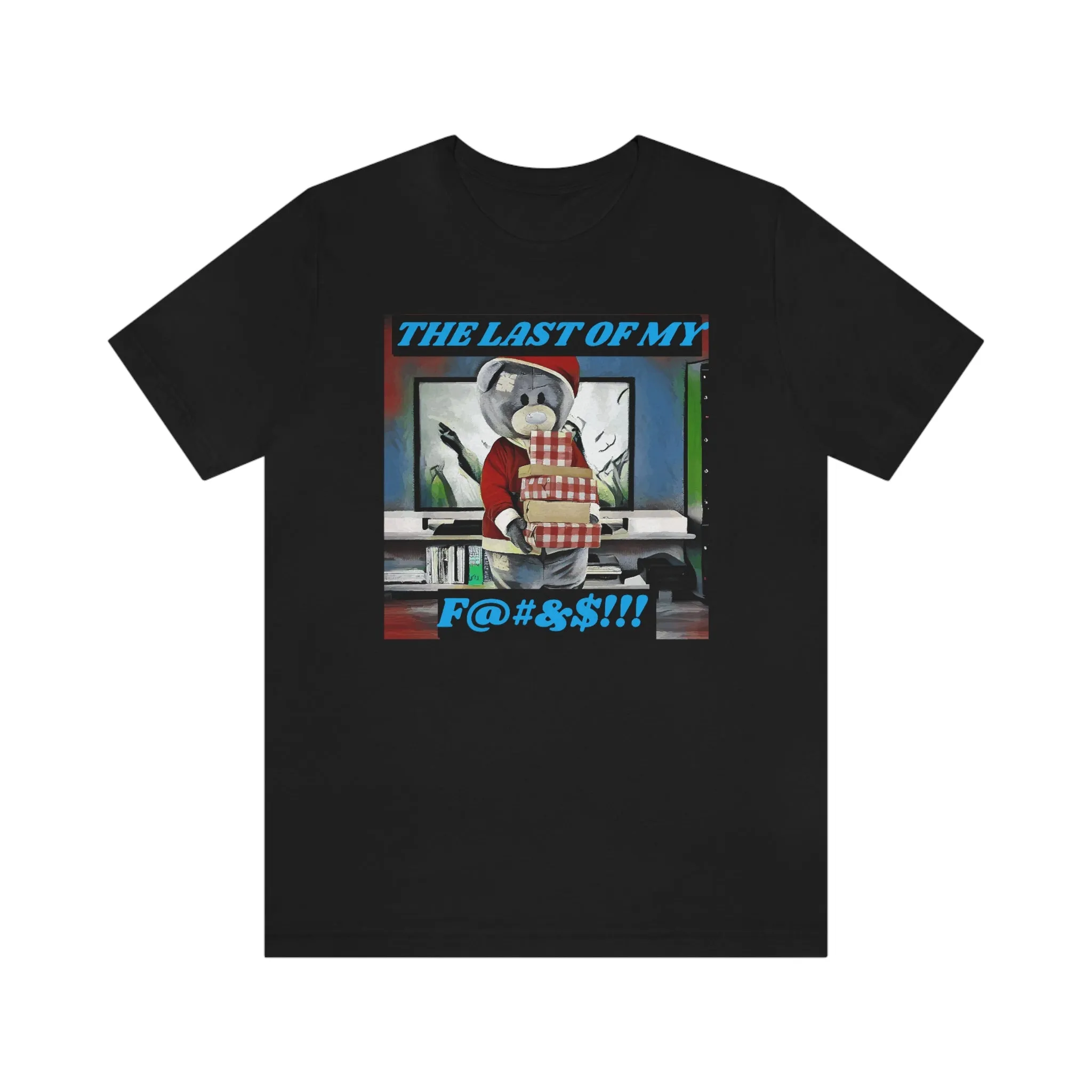 The Last of My F....!!! Short Sleeve Tee