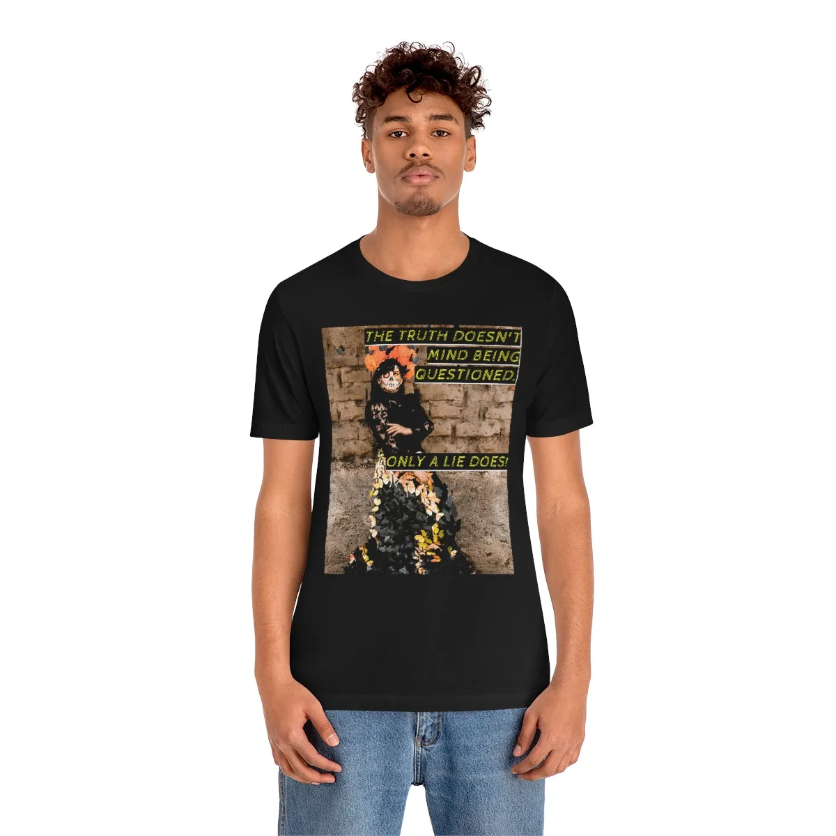 The Truth Doesn't Mind Being Questioned Short Sleeve Tee