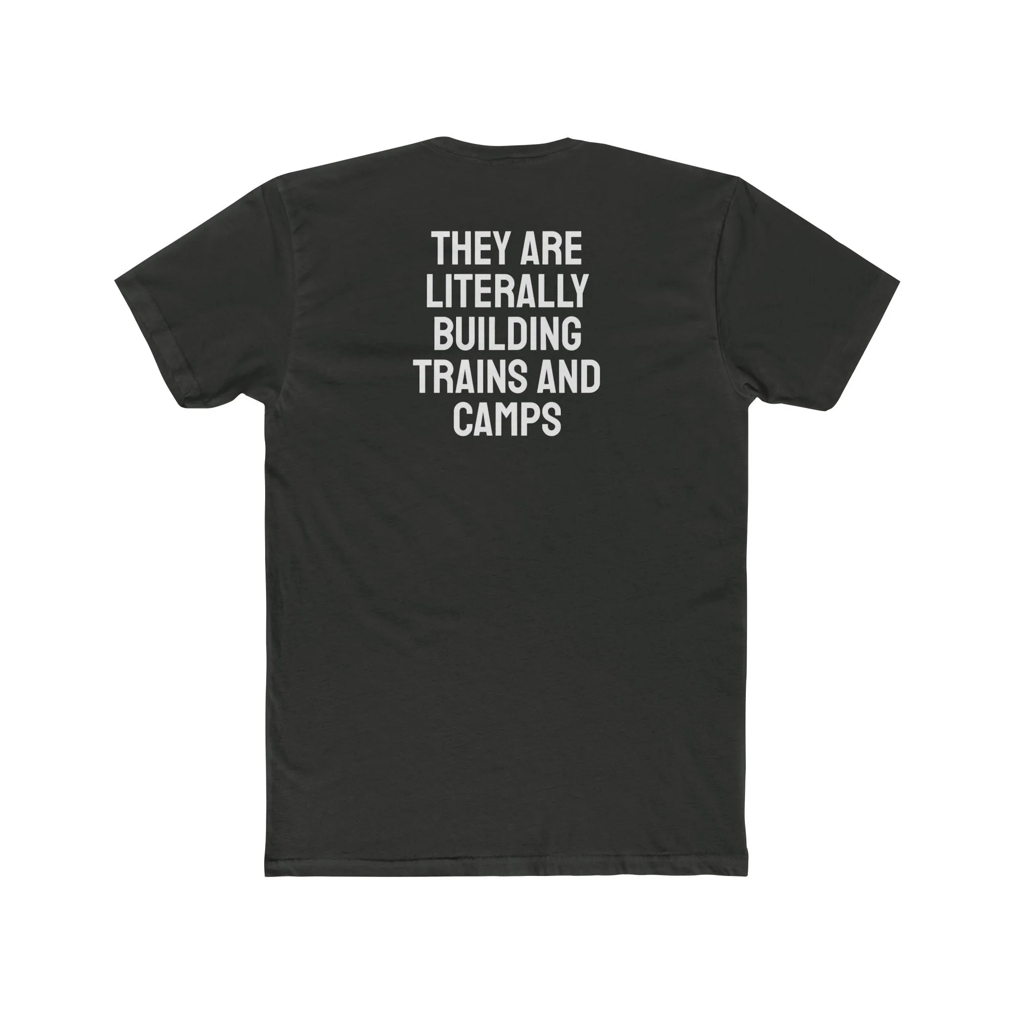 They Are Literally Building Trains And Camps - Unisex Cotton Crew Tee
