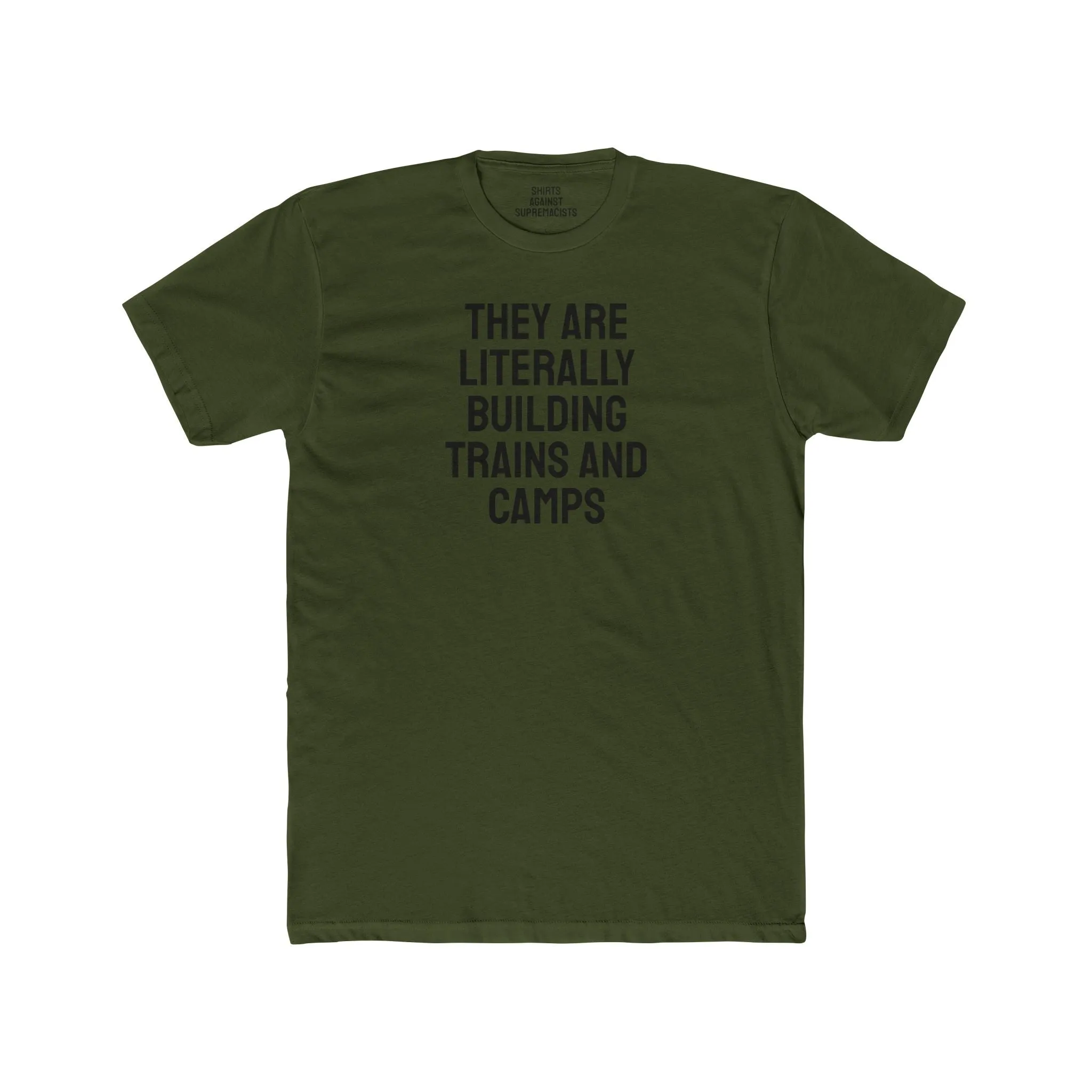 They Are Literally Building Trains And Camps - Unisex Cotton Crew Tee