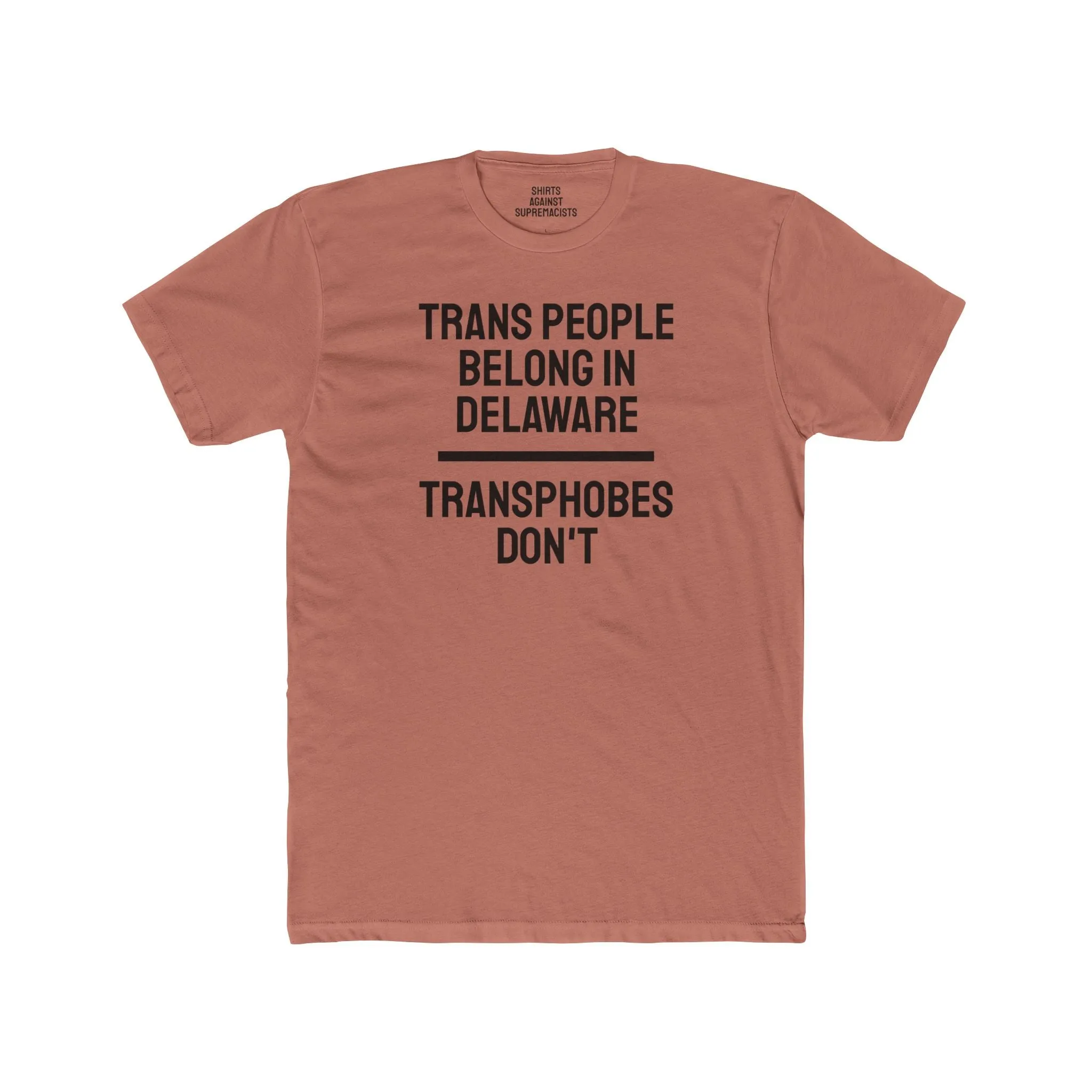 Trans People Belong In Delaware Transphobes Don't - Unisex Cotton Crew Tee