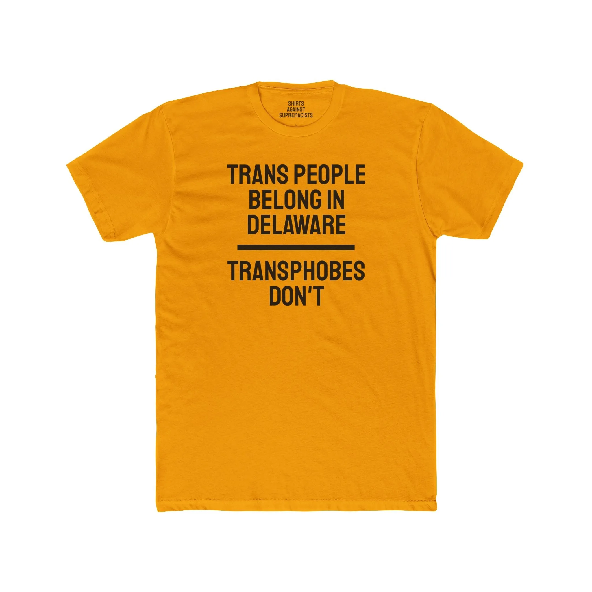Trans People Belong In Delaware Transphobes Don't - Unisex Cotton Crew Tee