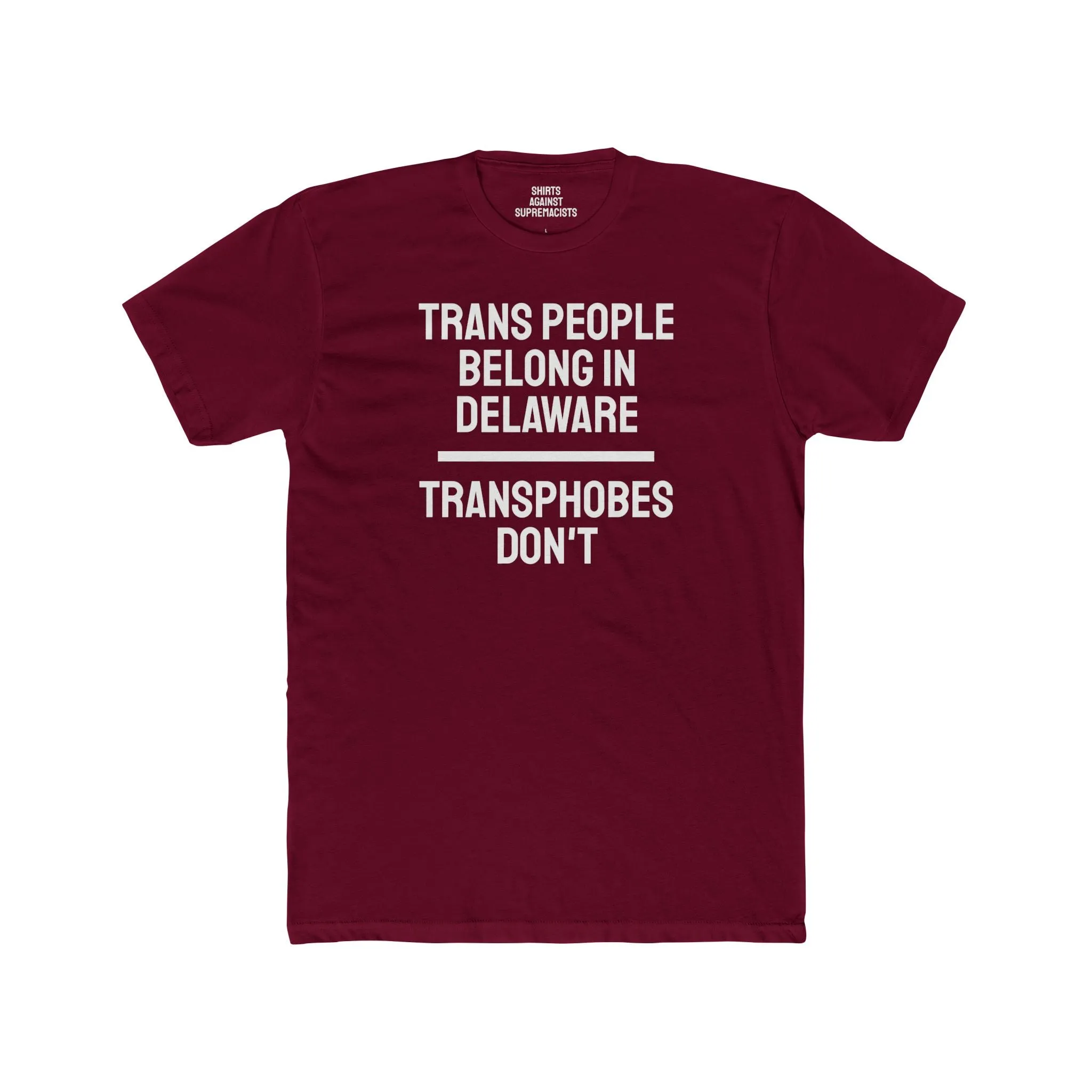 Trans People Belong In Delaware Transphobes Don't - Unisex Cotton Crew Tee
