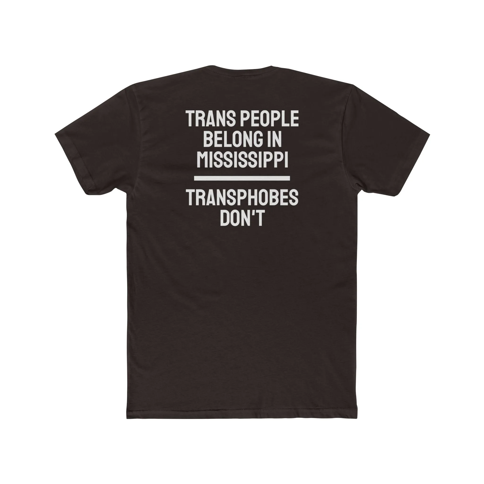 Trans People Belong In Mississippi Transphobes Don't - Unisex Cotton Crew Tee