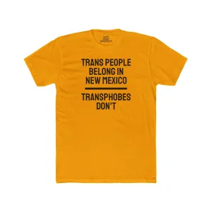 Trans People Belong In New Mexico Transphobes Don't - Unisex Cotton Crew Tee