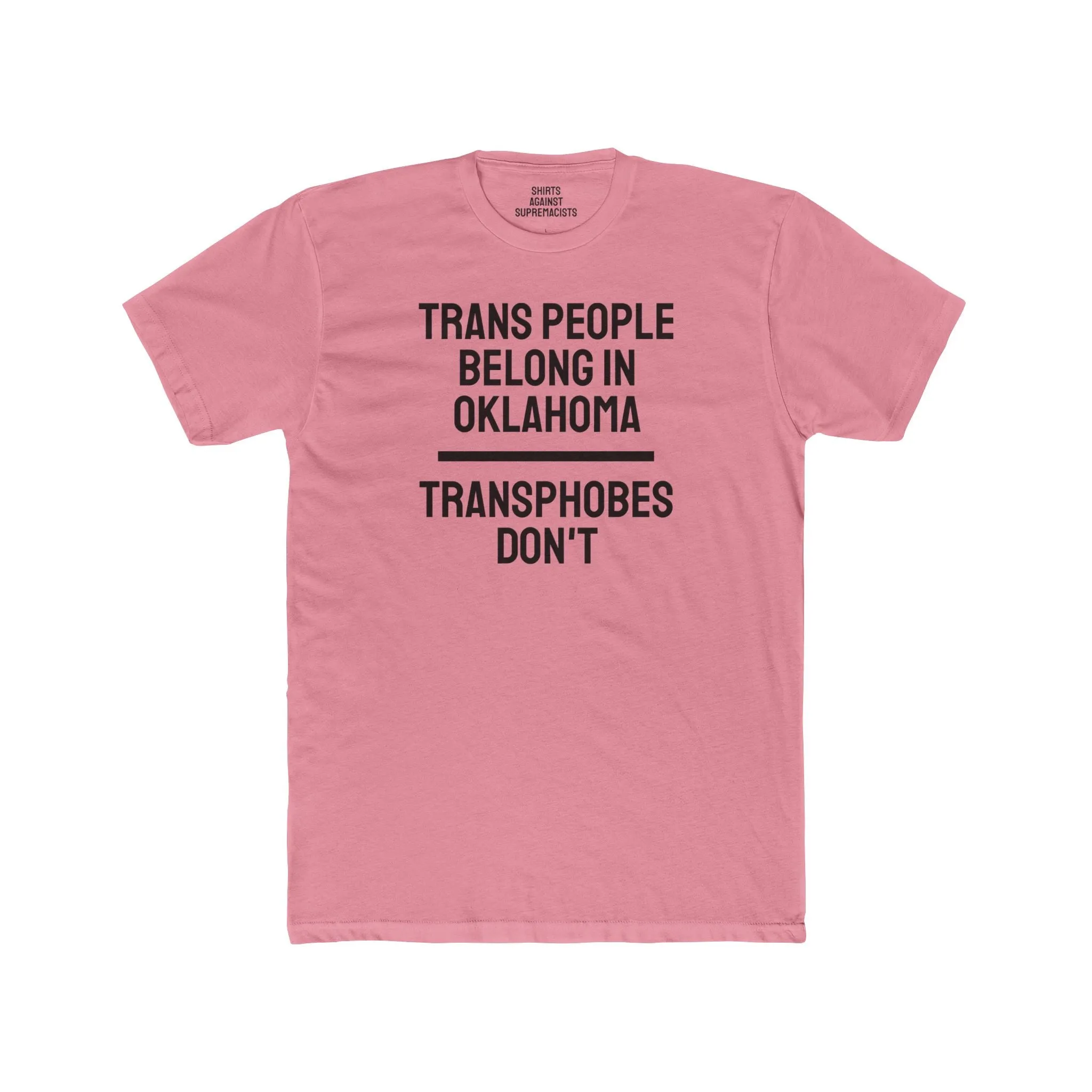 Trans People Belong In Oklahoma Transphobes Don't - Unisex Cotton Crew Tee