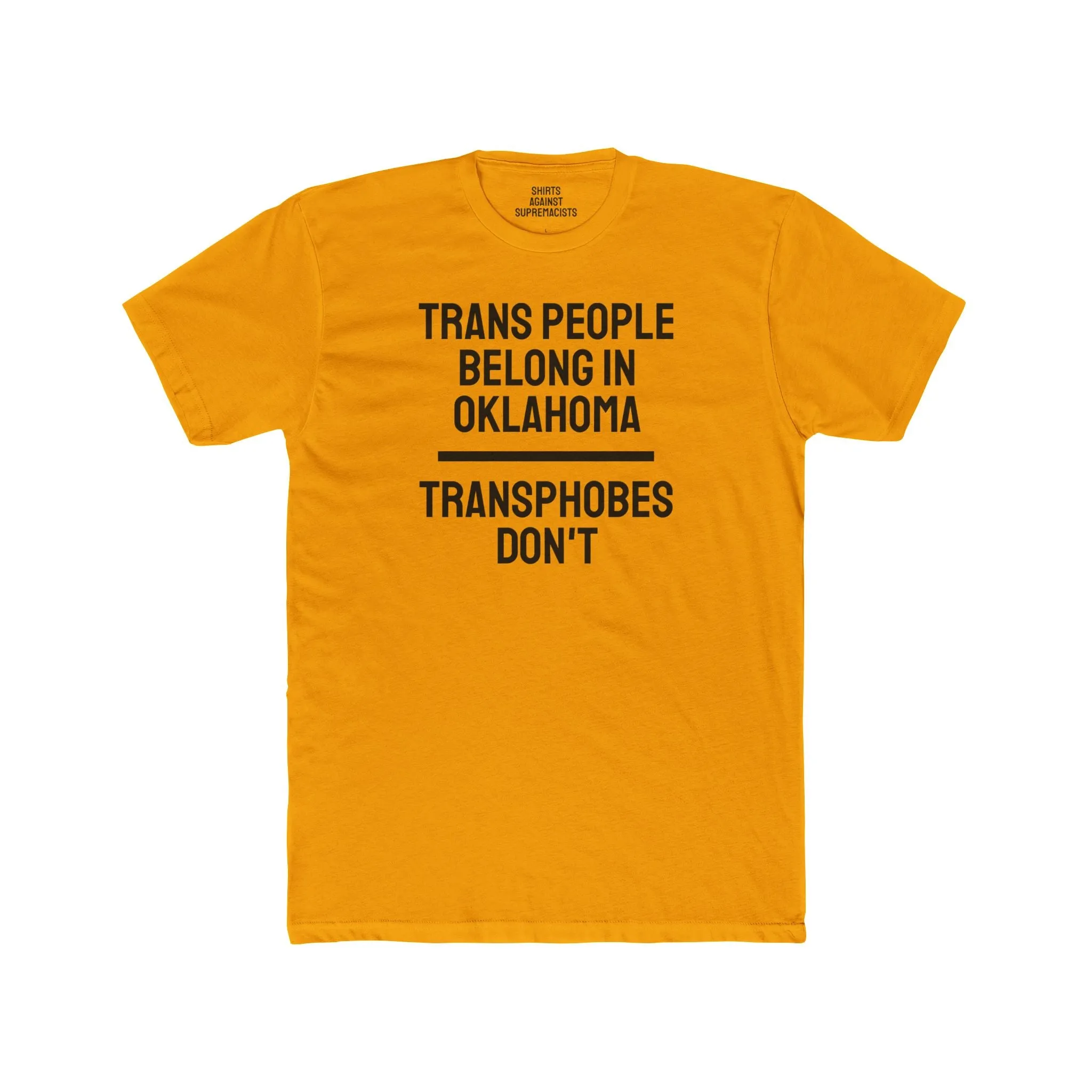Trans People Belong In Oklahoma Transphobes Don't - Unisex Cotton Crew Tee