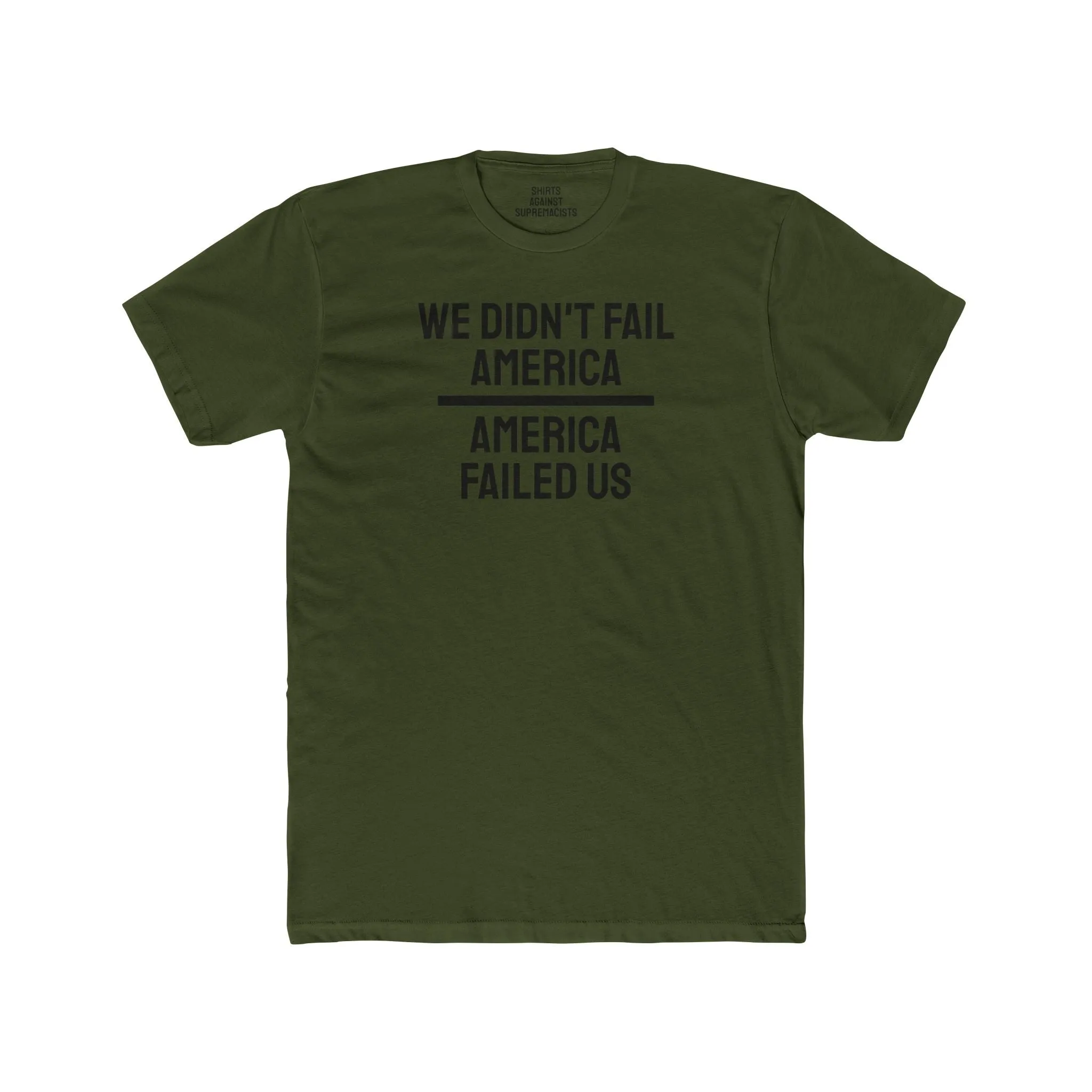 We Didn't Fail America America Failed Us - Unisex Cotton Crew Tee