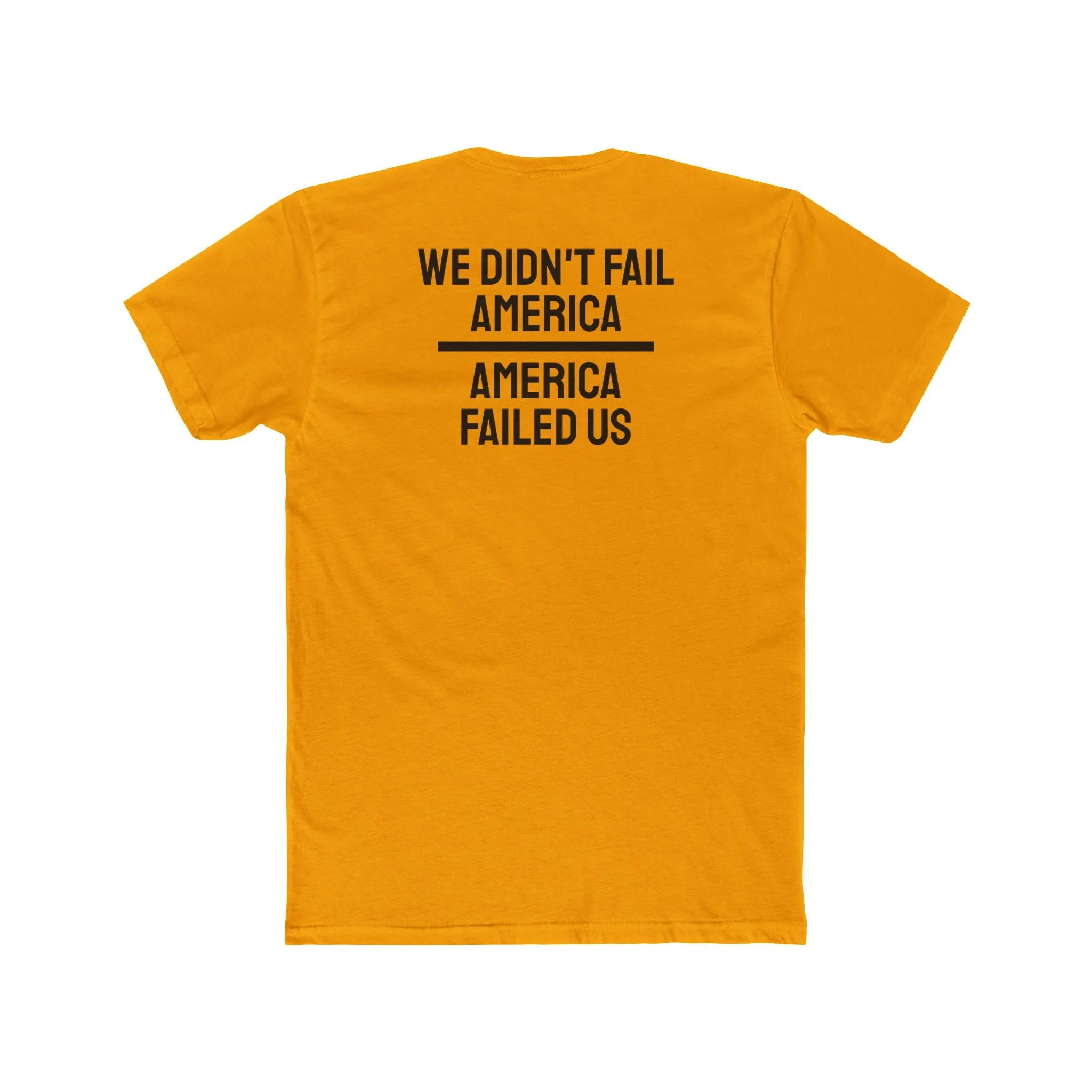 We Didn't Fail America America Failed Us - Unisex Cotton Crew Tee
