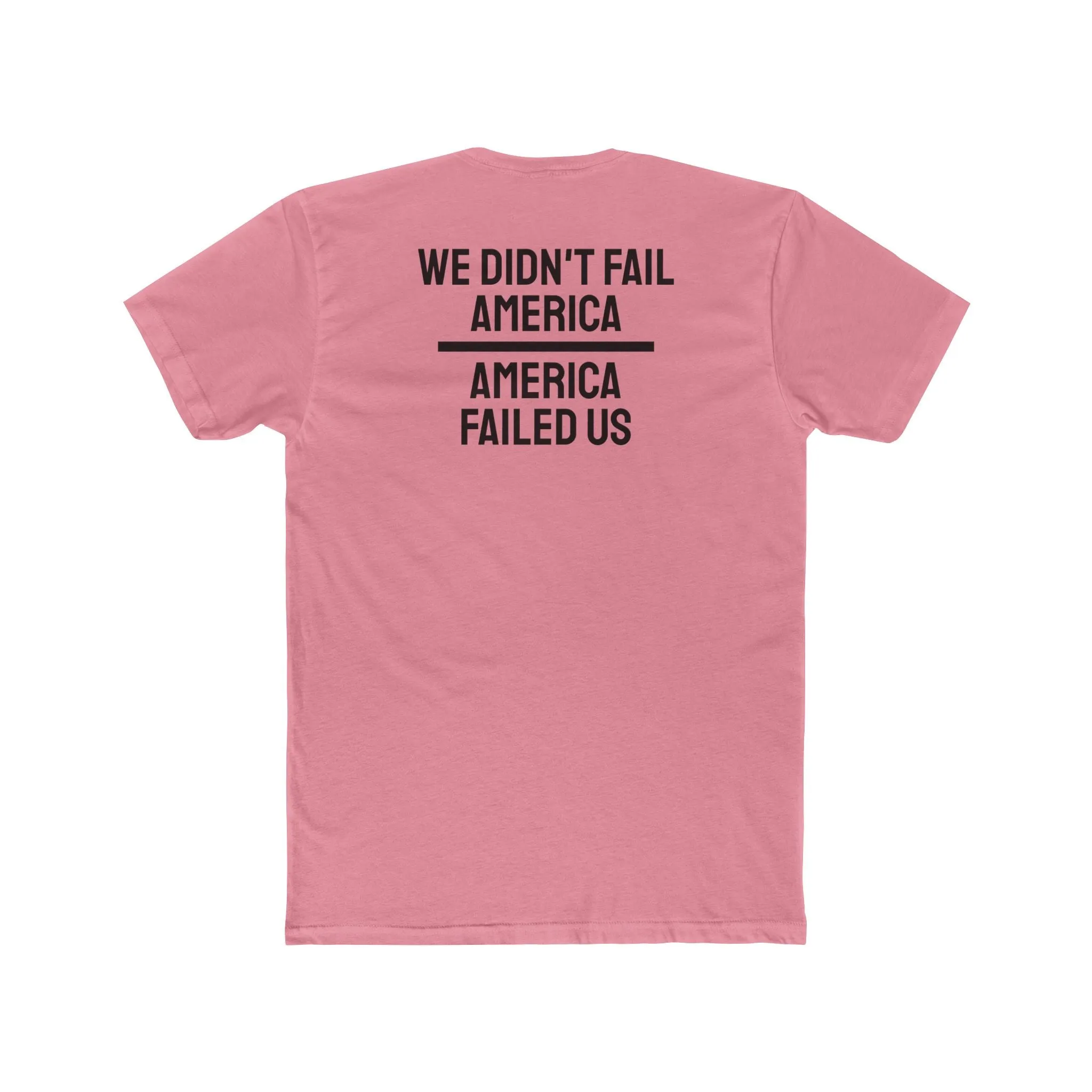 We Didn't Fail America America Failed Us - Unisex Cotton Crew Tee