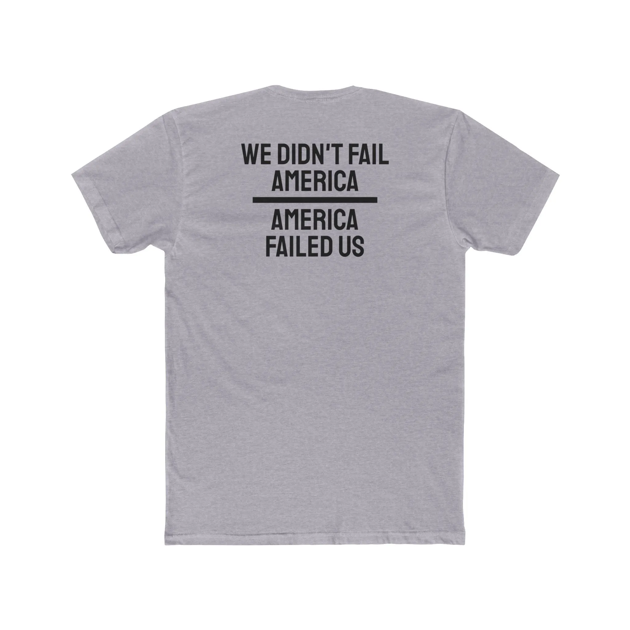We Didn't Fail America America Failed Us - Unisex Cotton Crew Tee