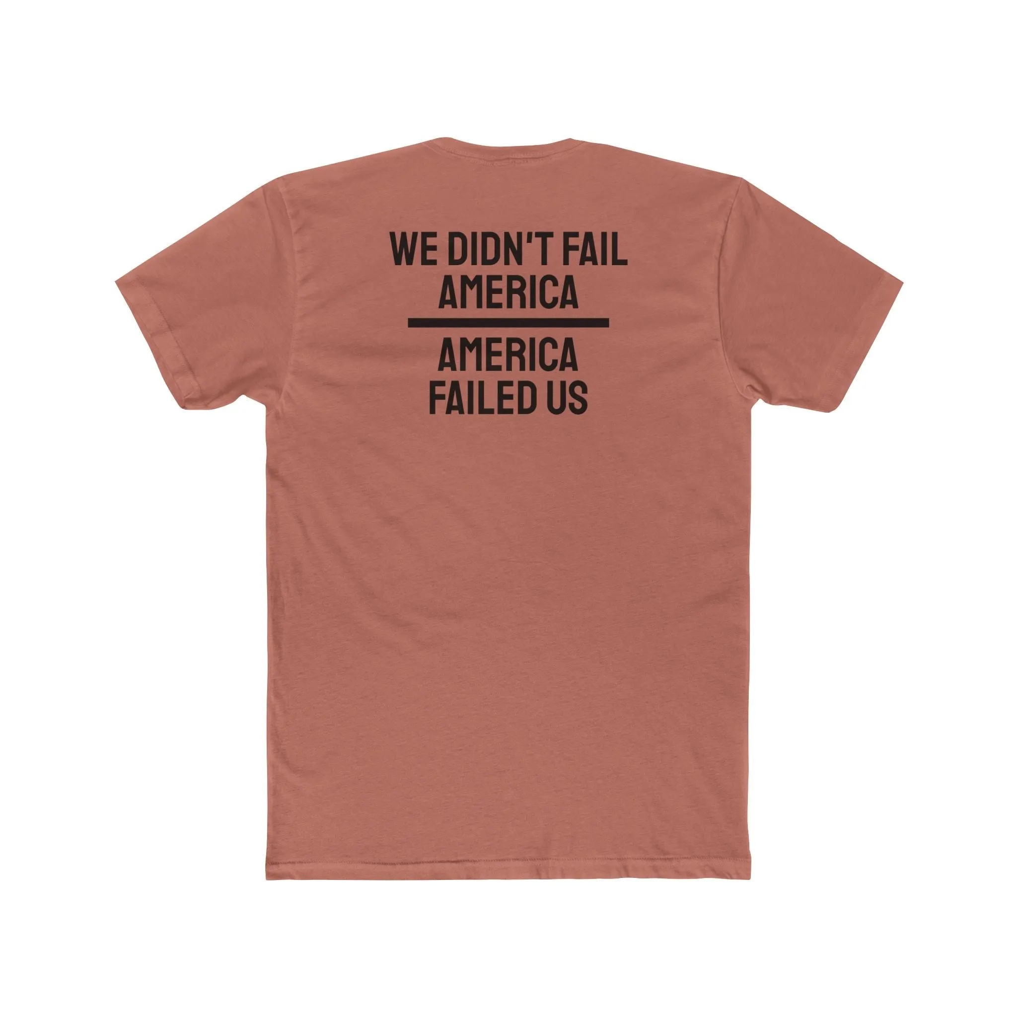 We Didn't Fail America America Failed Us - Unisex Cotton Crew Tee