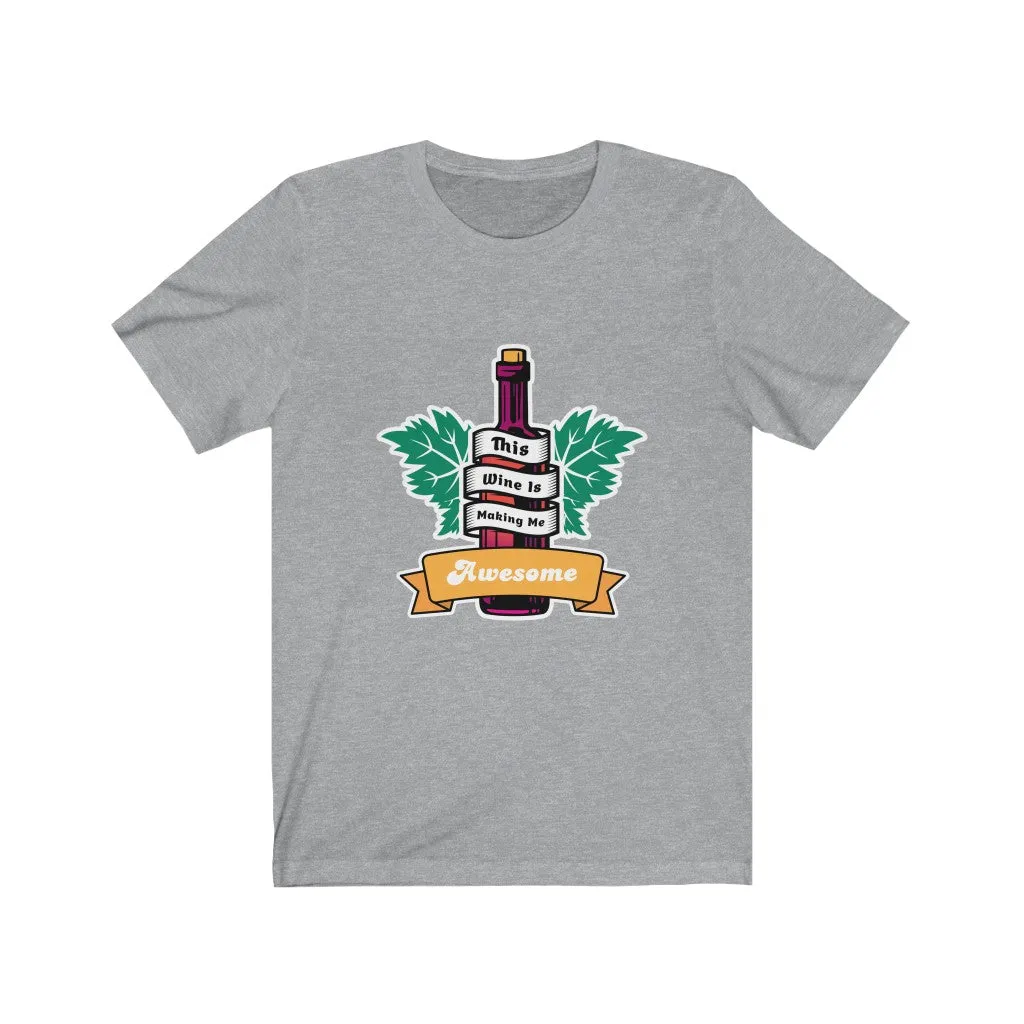 WINE IS MAKING ME AWESOME Jersey Short Sleeve Tee