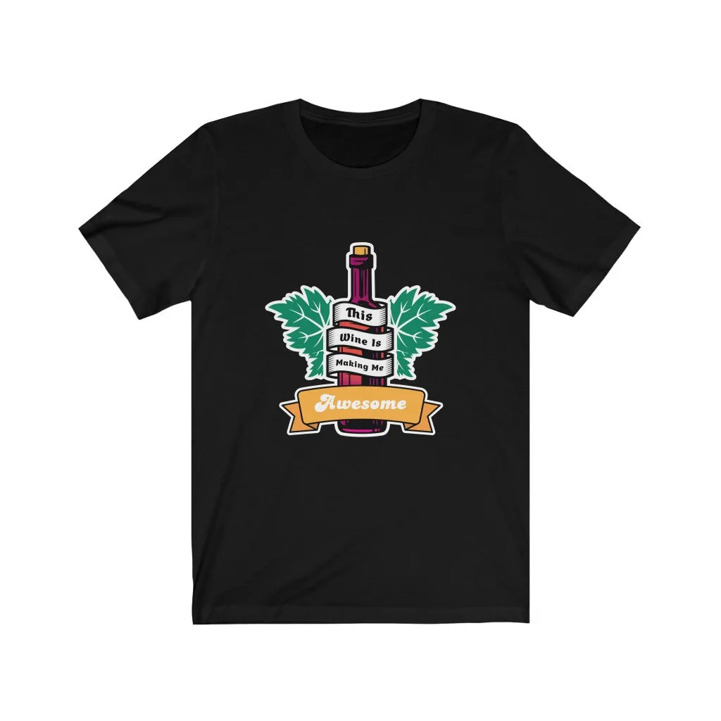 WINE IS MAKING ME AWESOME Jersey Short Sleeve Tee