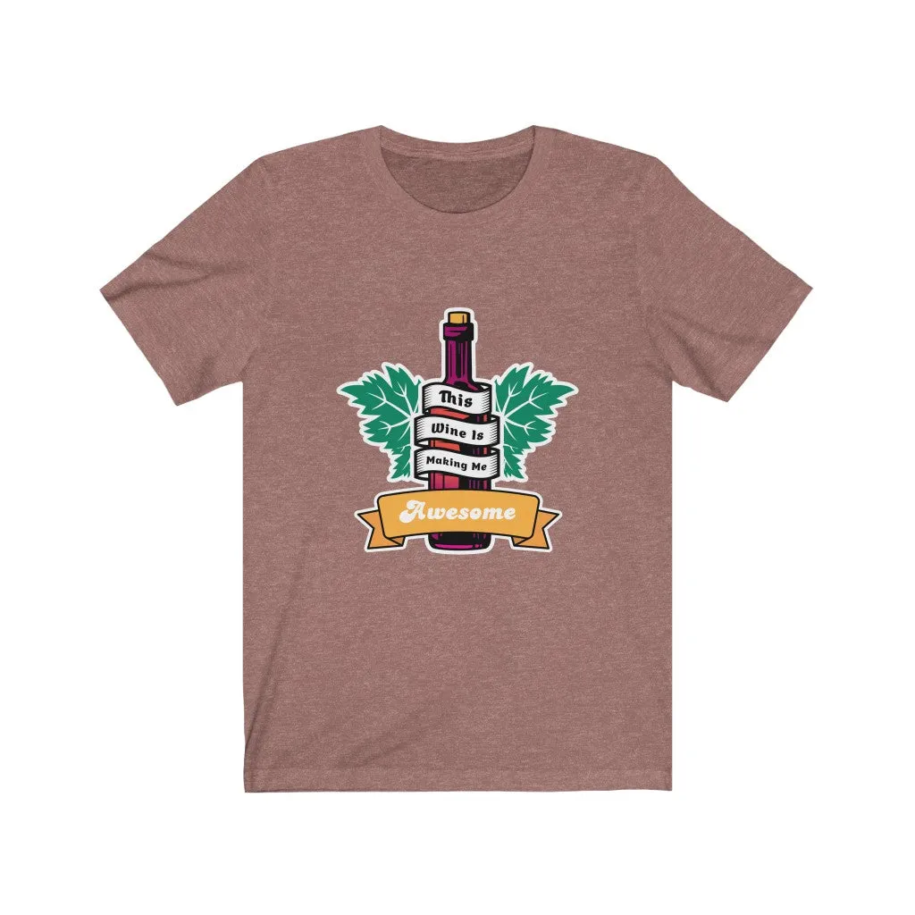 WINE IS MAKING ME AWESOME Jersey Short Sleeve Tee