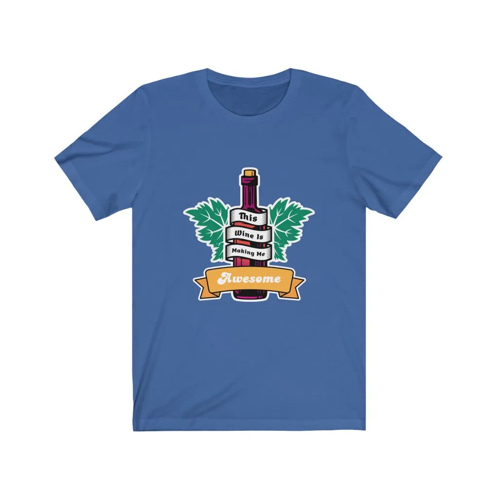 WINE IS MAKING ME AWESOME Jersey Short Sleeve Tee