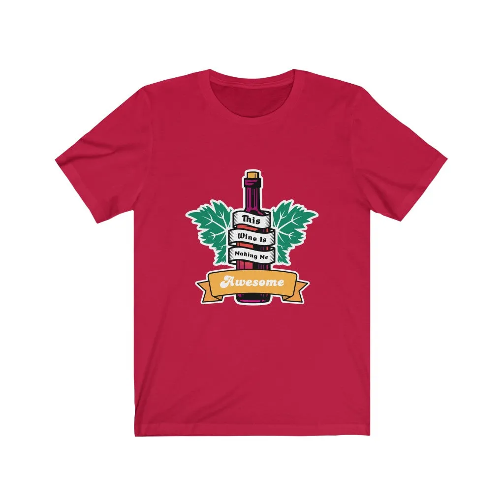 WINE IS MAKING ME AWESOME Jersey Short Sleeve Tee