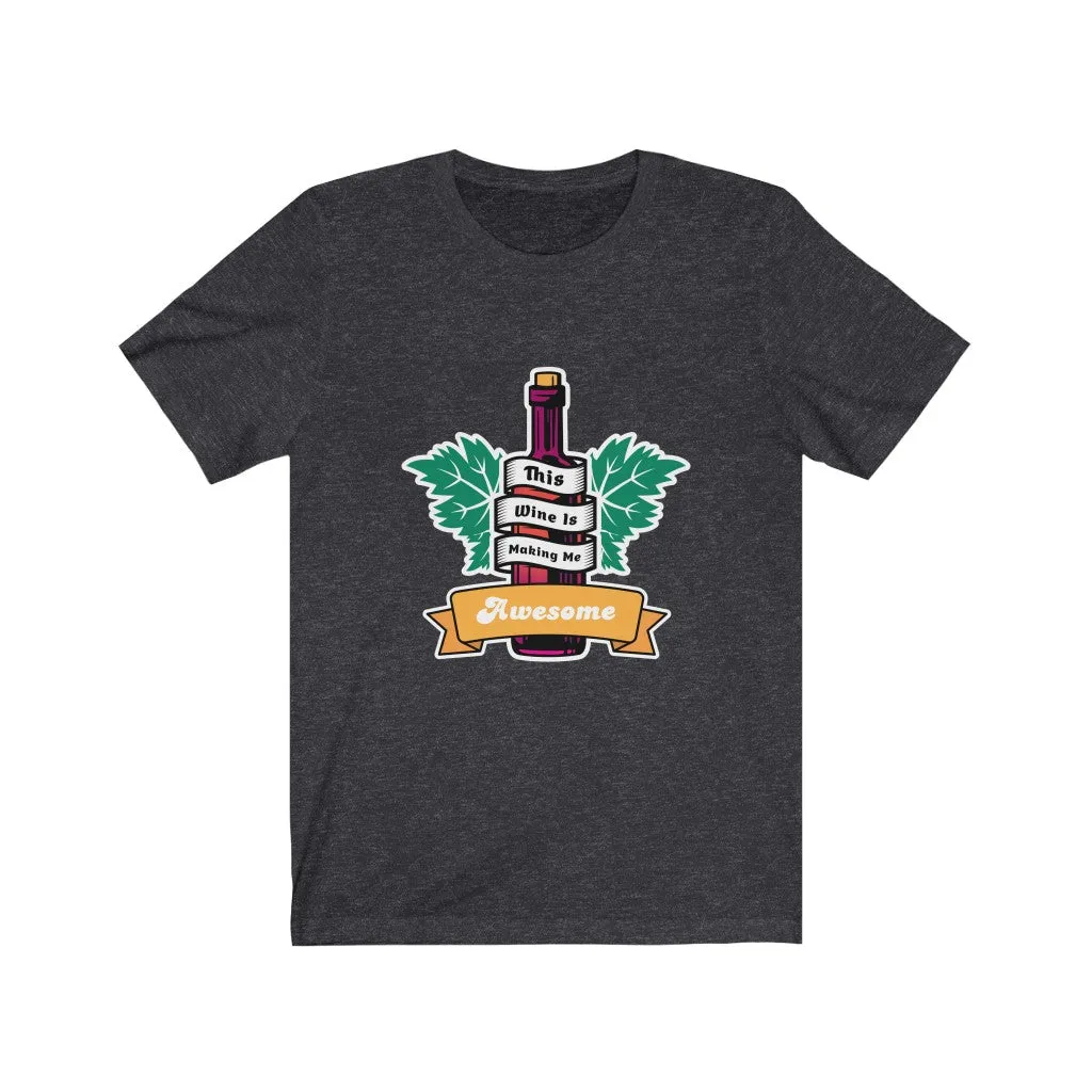 WINE IS MAKING ME AWESOME Jersey Short Sleeve Tee
