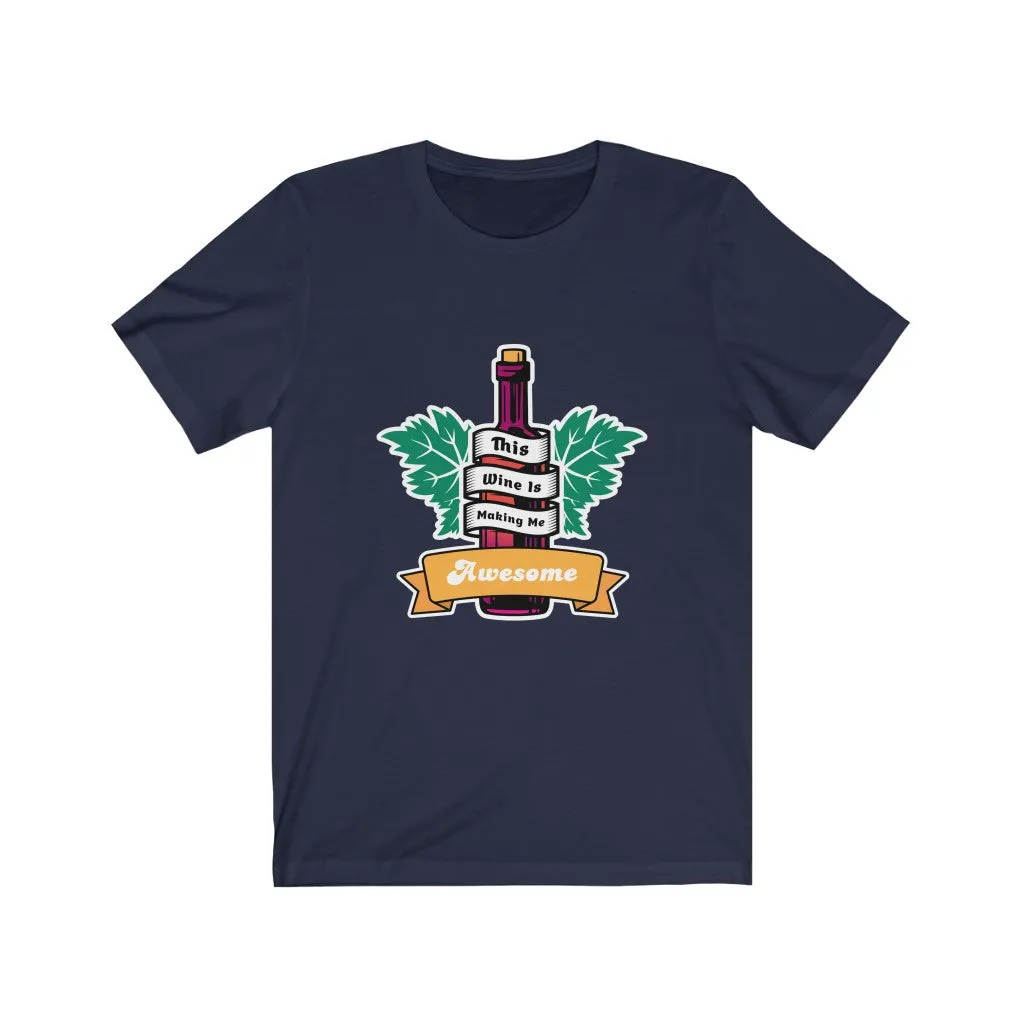WINE IS MAKING ME AWESOME Jersey Short Sleeve Tee