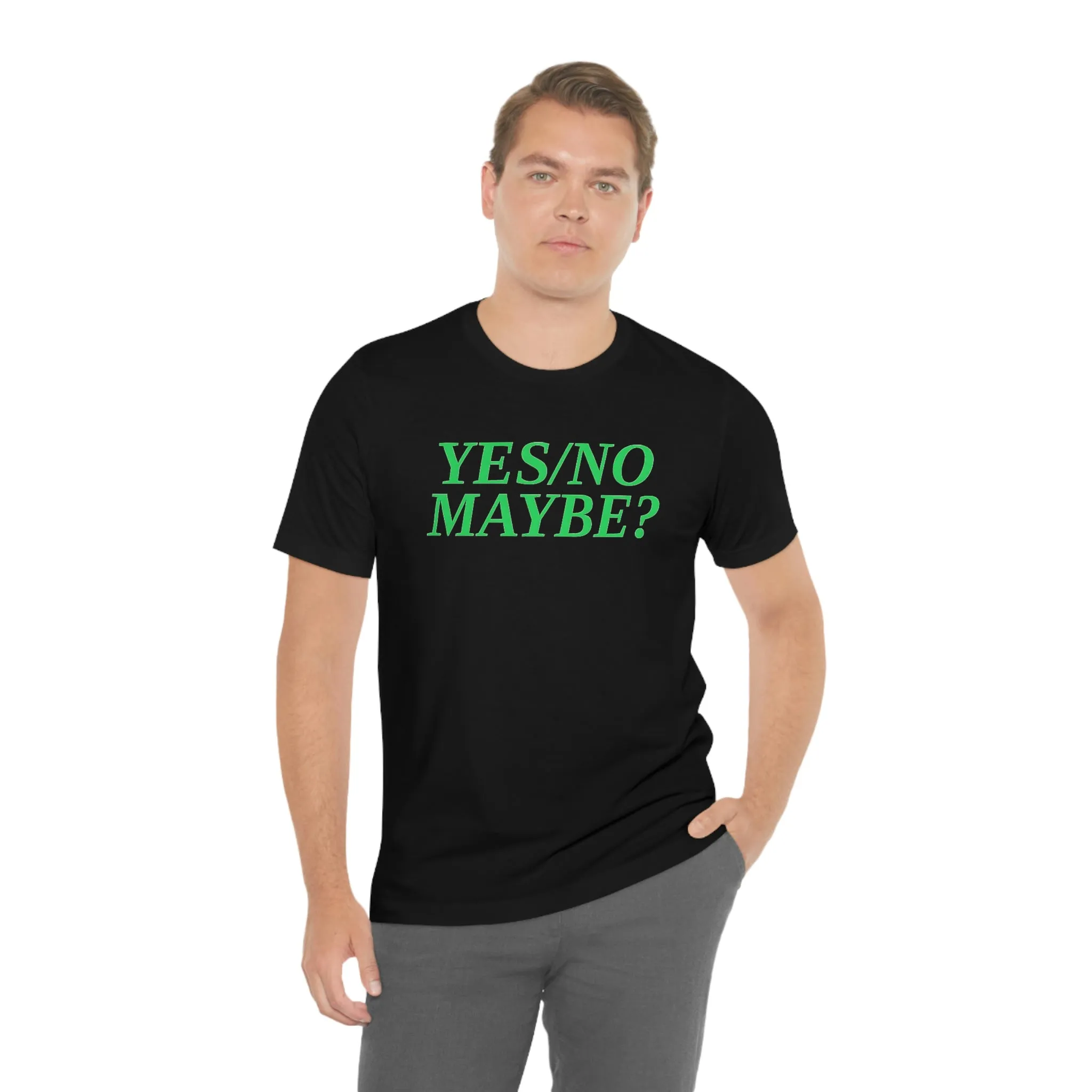 Yes/No Maybe? Short Sleeve Tee
